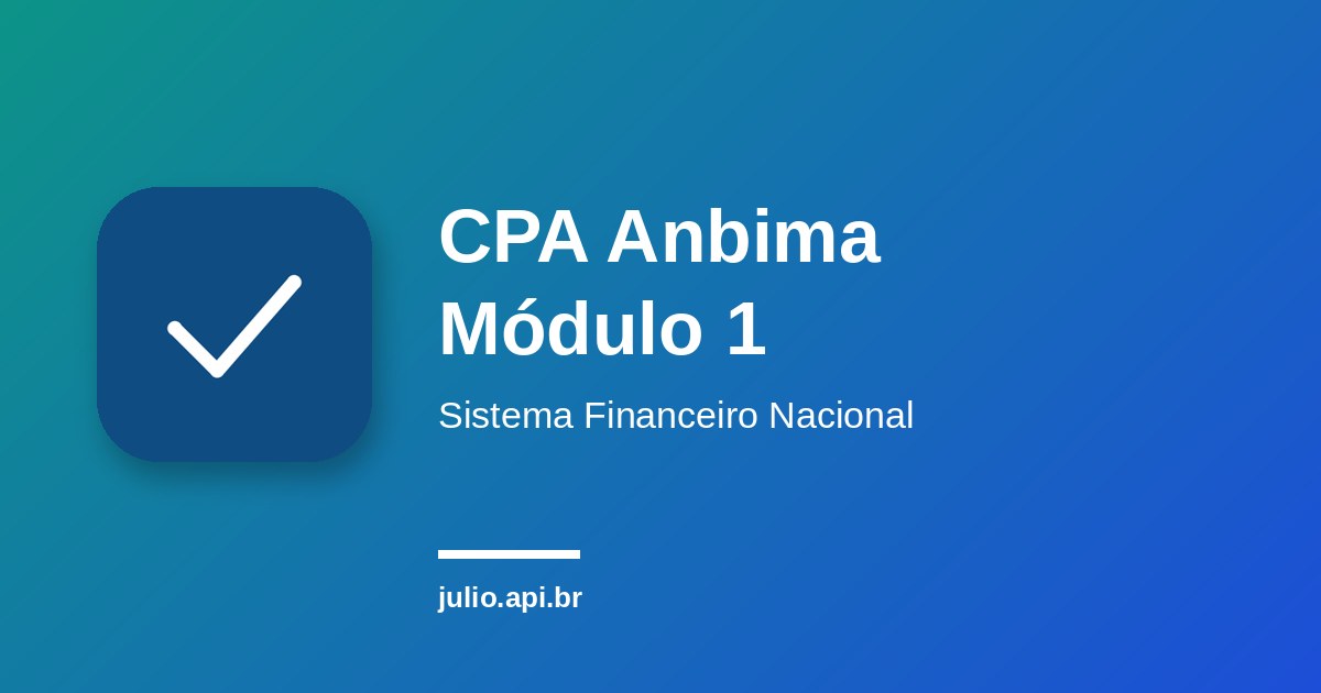 CPA Anbima Módulo 1: Sistema Financeiro Nacional
