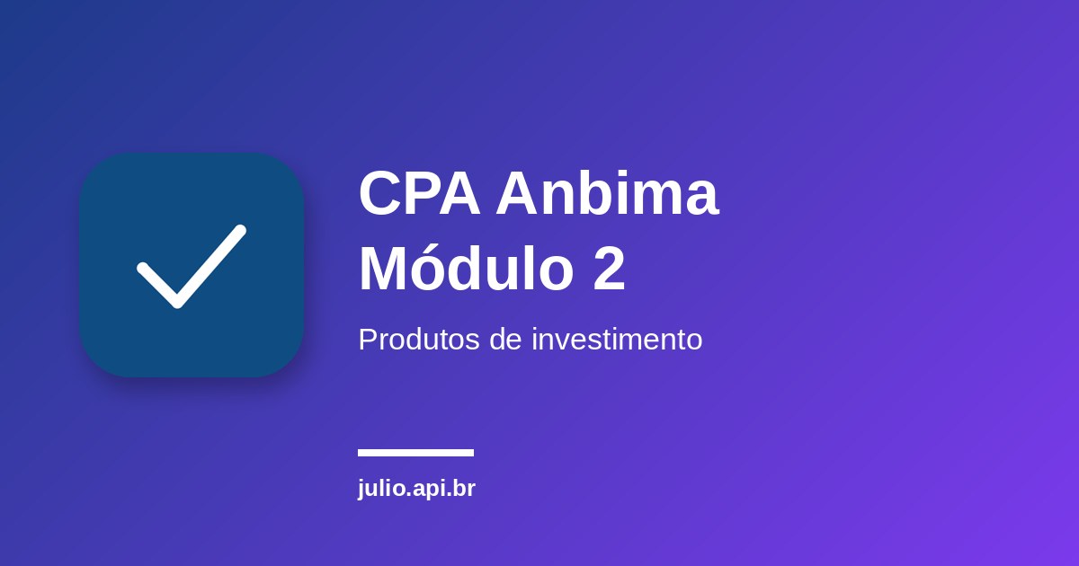 CPA Anbima Módulo 2: Produtos do mercado financeiro