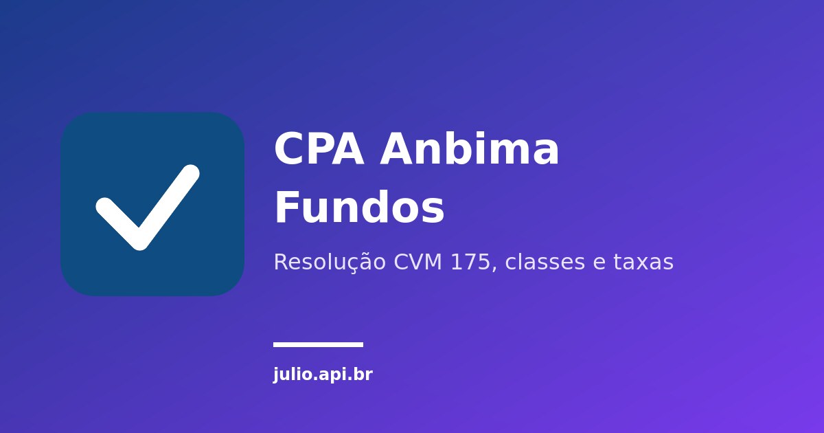 Fundos de investimento e Resolução CVM 175 na CPA Anbima