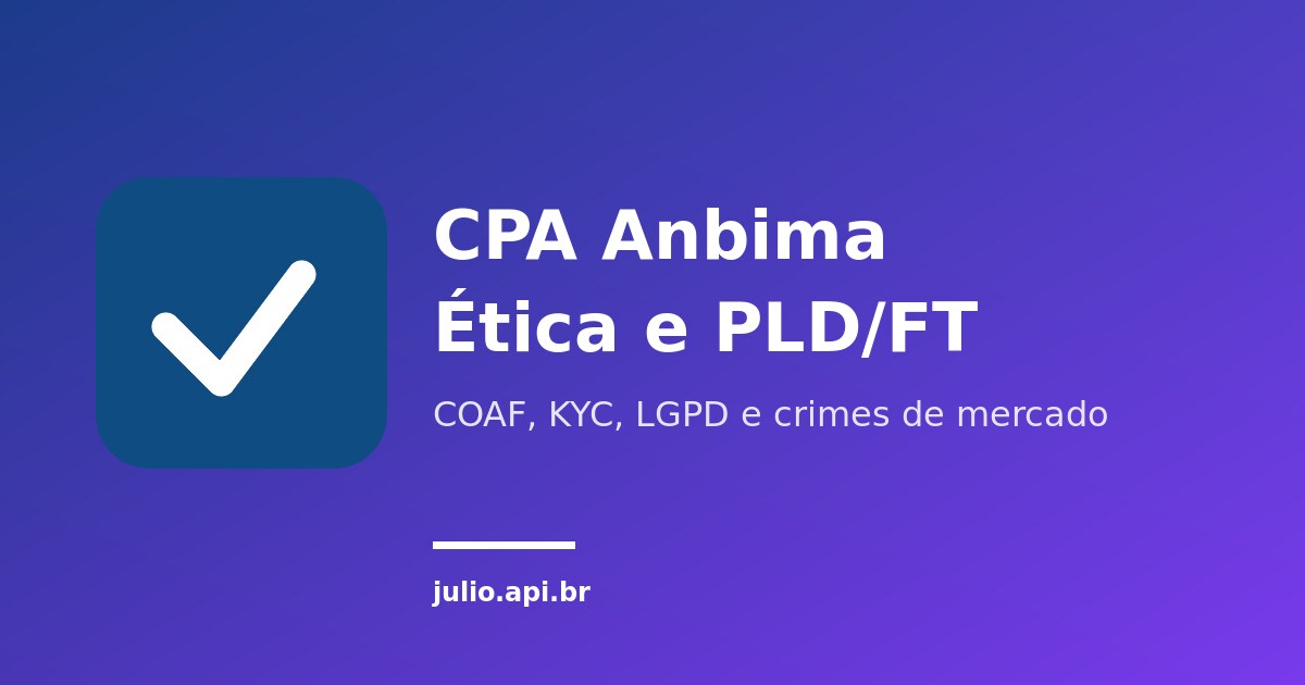 PLD/FT, ética e crimes de mercado na CPA Anbima
