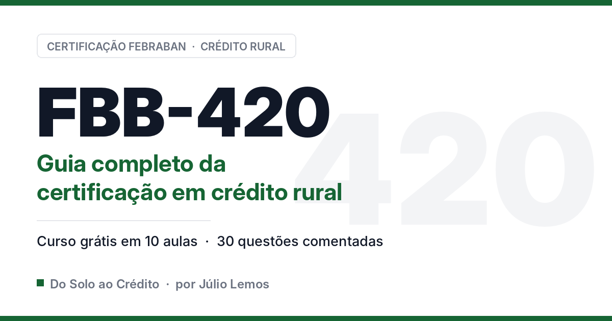 FBB-420: Guia Completo da Certificação em Crédito Rural